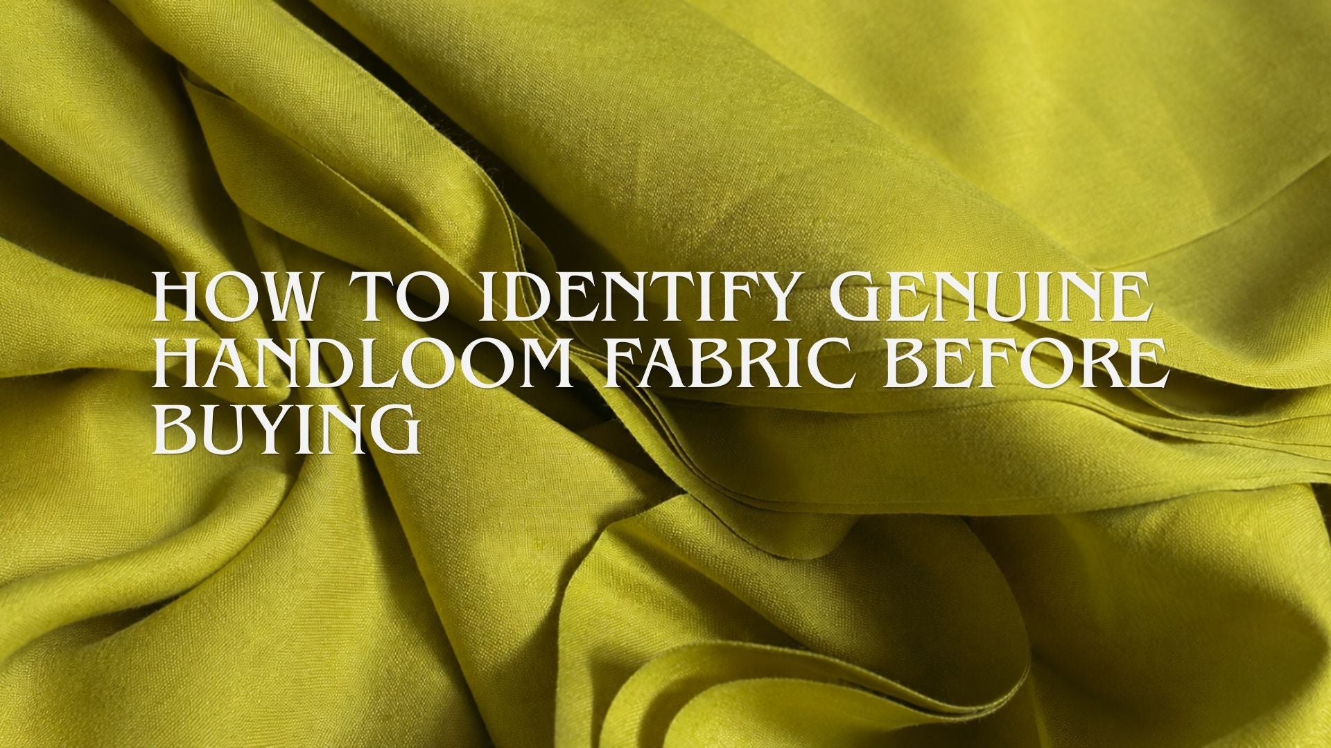 How to Identify Genuine Handloom Fabric Before Buying